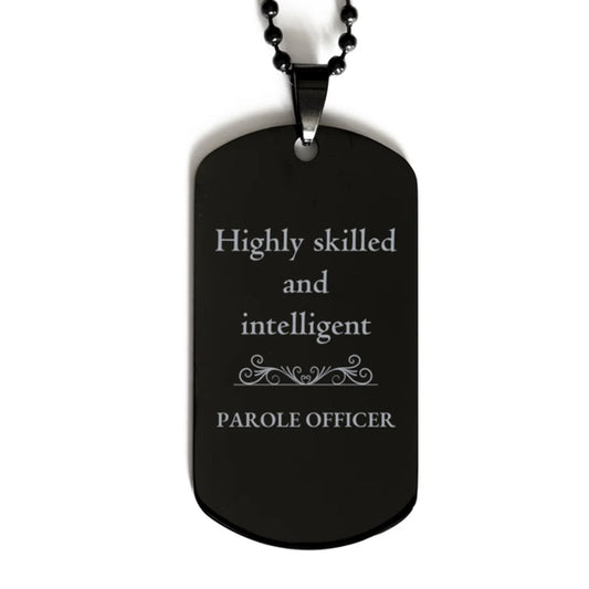 best parole officer gifts highly skilled and intelligent appreciation birthday black dog tag for parole officer men women friends coworkers