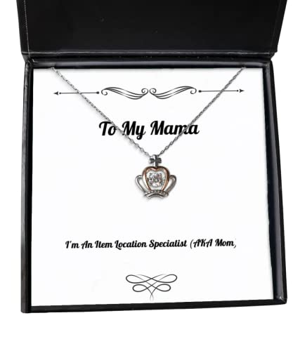 Love Mama Gifts, I'm an Item Location Specialist (AKA Mom), Mama Crown Pendant Necklace from Daughter