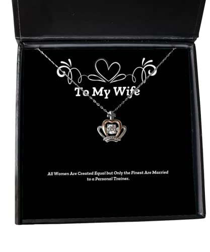 Fun Wife, All Women are Created Equal but Only The Finest are Married to a Personal Trainer, Wife Crown Pendant Necklace from Husband