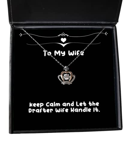 Cool Wife Gifts, Keep Calm and Let The Drafter Wife Handle It, Holiday Crown Pendant Necklace for Wife