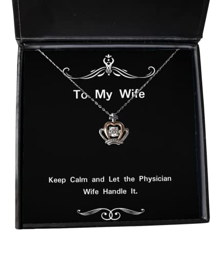 Joke Wife, Keep Calm and Let The Physician Wife Handle It, New Crown Pendant Necklace for Wife from Husband