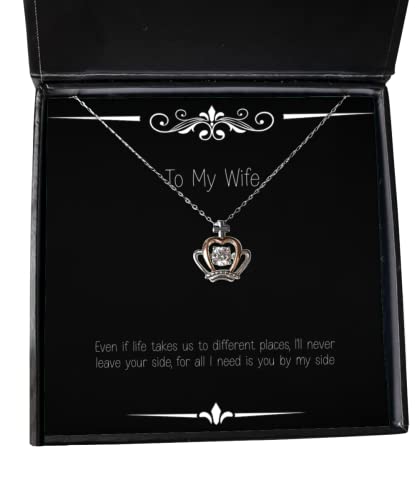 Inspire Wife, Even if Life Takes us to Different Places, I'll Never Leave Your Side, for All, Holiday Crown Pendant Necklace for Wife