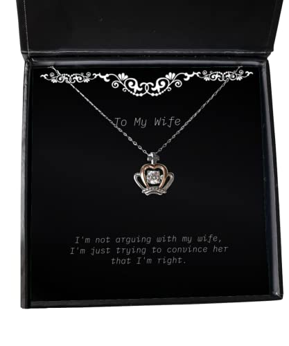 Unique Idea Wife Gifts, I'm not Arguing with My Wife, I'm just Trying to Convince her, Birthday Crown Pendant Necklace for Wife, Wife Birthday Gift Ideas, Unique Wife Birthday Gifts, Best Wife