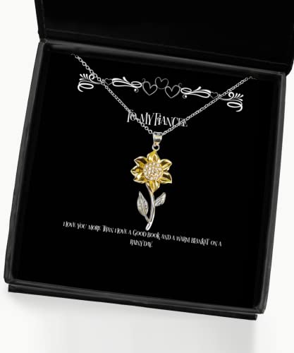 I Love You More Than I Love a Good Book and a Warm Blanket. Fiancee Sunflower Pendant Necklace, Nice Fiancee Gifts, Jewelry for, Gifts for Fiancee, Gift Ideas for Fiancee, What to get My Fiancee