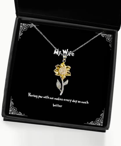 Having You with me Makes Every Day so Much Better Sunflower Pendant Necklace, Wife Jewelry, Motivational for Wife