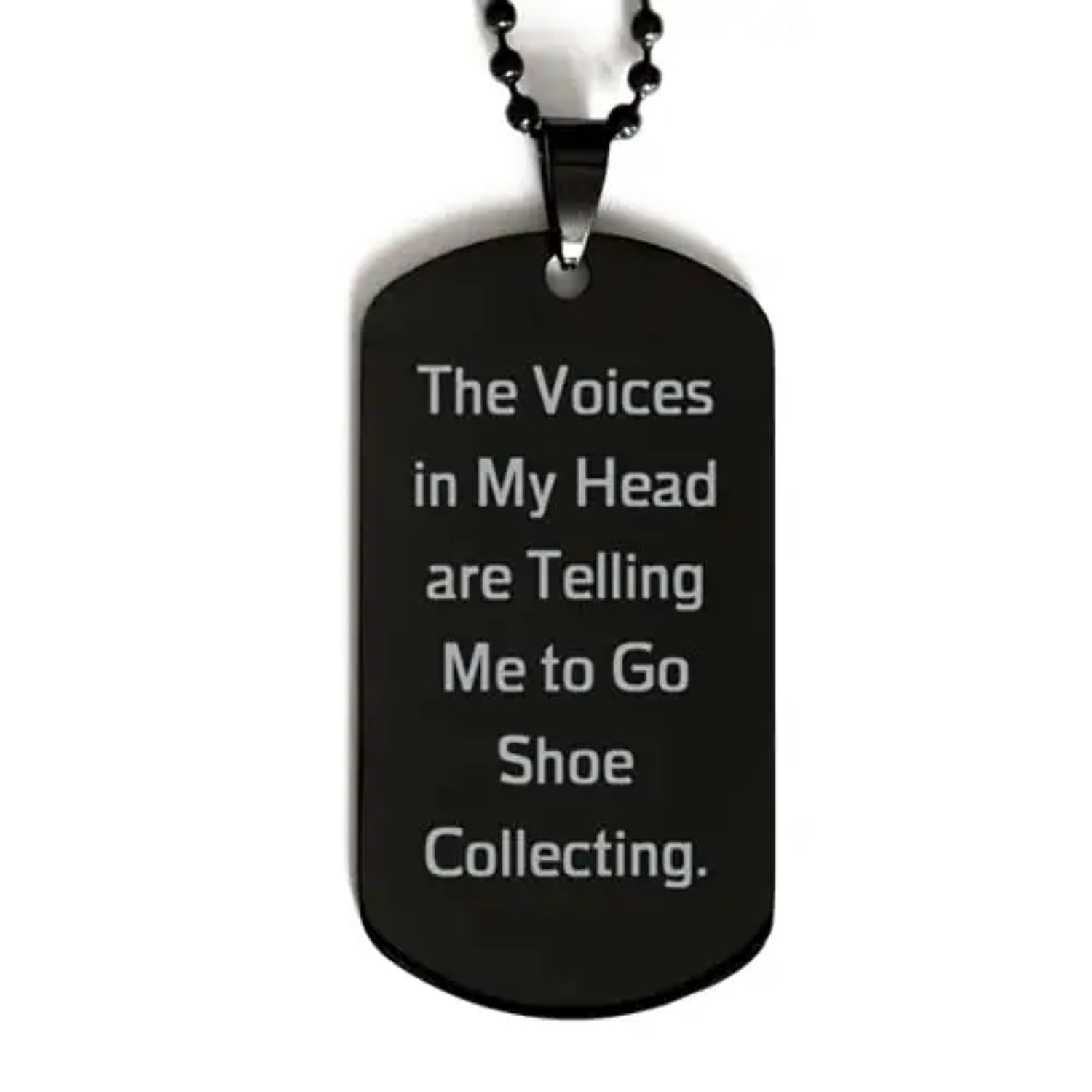 amangny fun shoe collecting gifts the voices in my head are telling me to go shoe collecting beautiful black dog tag for friends from