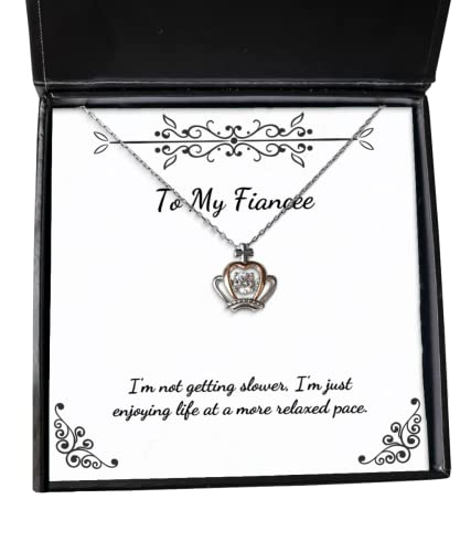 I'm not Getting Slower, I'm just Enjoying Life at a More. Crown Pendant Necklace, Fiancee Present from, Unique Jewelry for, Funny Fiancee Gifts, Funny Engagement Gifts, Funny Wedding Gifts, Bride