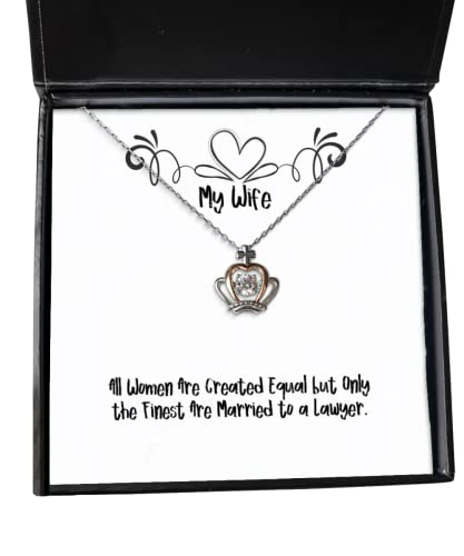 Perfect Wife, All Women are Created Equal but Only The Finest are Married to a Lawyer, Holiday Crown Pendant Necklace for Wife