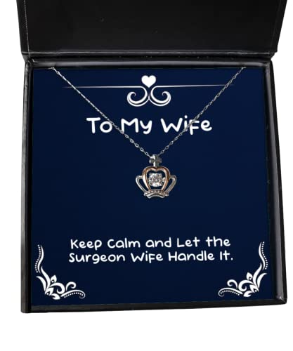 Inappropriate Wife, Keep Calm and Let The Surgeon Wife Handle It, Holiday Crown Pendant Necklace for Wife