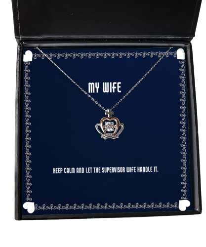 Cute Wife, Keep Calm and Let The Supervisor Wife Handle It, Wife Crown Pendant Necklace from Husband