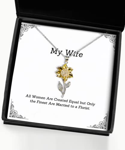 Cool Wife, All Women are Created Equal but Only The Finest are Married to a Florist, Wife Sunflower Pendant Necklace from Husband