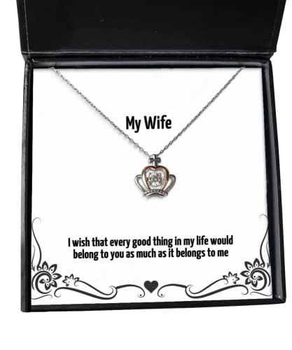 I Wish That Every Good Thing in My Life Would Belong to You as Crown Pendant Necklace, Wife Present from Husband, Funny Jewelry for Wife