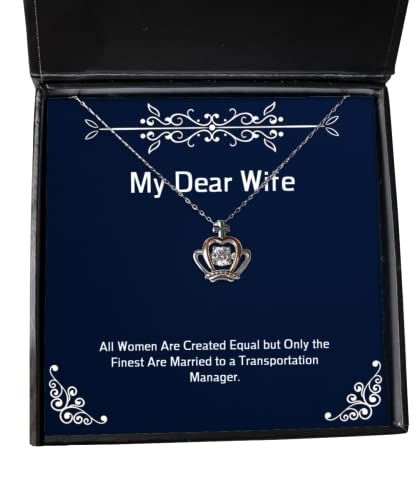 Funny Wife, All Women are Created Equal but Only The Finest are Married to a Transportation, Holiday Crown Pendant Necklace for Wife