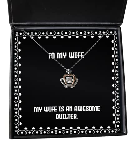 Fancy Wife, My Wife is an Awesome Quilter, Reusable Crown Pendant Necklace for from Husband