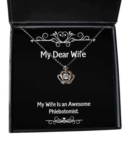 Wife for, My Wife is an Awesome Phlebotomist, Brilliant Wife Crown Pendant Necklace, Jewelry from Husband