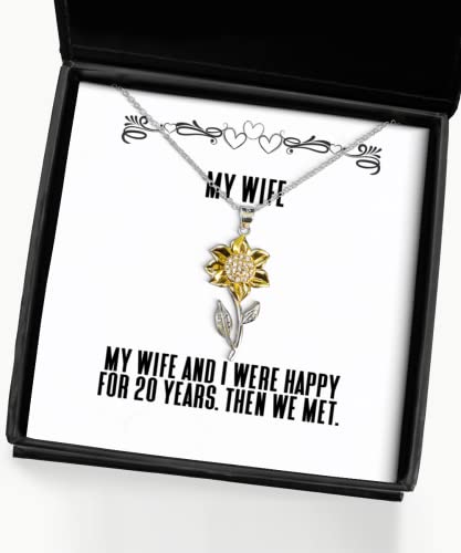 Brilliant Wife Gifts, My Wife and I were Happy for 20 Years. Then we met, Cool Birthday Sunflower Pendant Necklace from Wife, Wedding Gift for Wife, St for Wife, Gift Ideas for Wife,