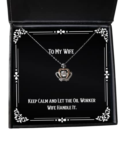 Funny Wife Crown Pendant Necklace, Keep Calm and Let The Oil Worker Wife Handle It, Unique for Wife, Valentine's Day