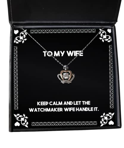 Keep Calm and Let The Watchmaker Wife Handle It. Wife Crown Pendant Necklace, Useful Wife, Jewelry for Wife