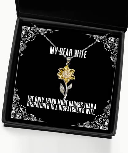 Wife Gifts for Wife, The Only Thing More Badass Than a Dispatcher is a Dispatcher, Beautiful Wife Sunflower Pendant Necklace, from Husband