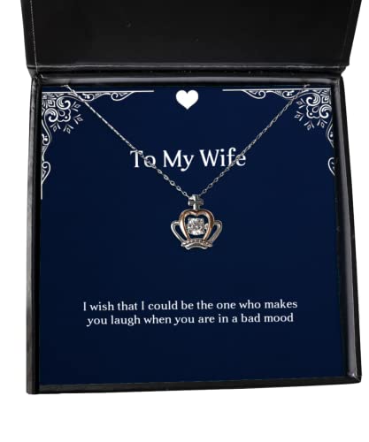 Special Wife, I Wish That I Could be The one who Makes You Laugh When You are in, Unique Crown Pendant Necklace for Wife from Husband