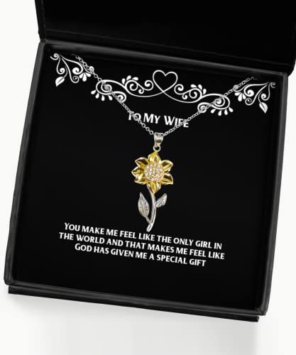 Inspirational Wife, You Make me Feel Like The only Girl in The World and That Makes me, Holiday Sunflower Pendant Necklace for Wife