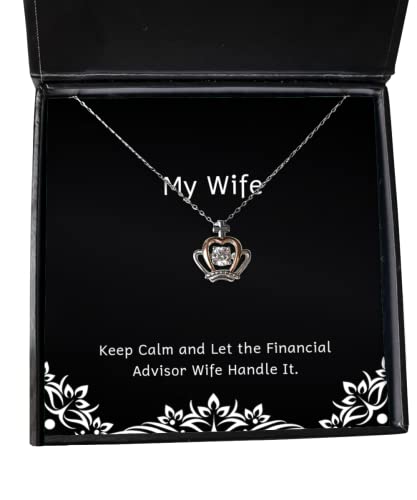 Keep Calm and Let The Financial Advisor Wife Handle It. Crown Pendant Necklace, Wife Present from Husband, Unique Idea Jewelry for Wife