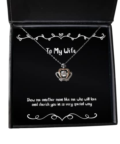 Show me Another Man Like me who Will Love and Cherish You in so Very Wife Crown Pendant Necklace, Useful Wife, Jewelry for Wife