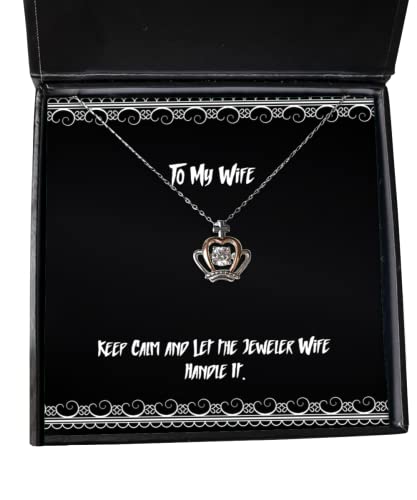 Inspirational Wife, Keep Calm and Let The Jeweler Wife Handle It, Fancy Valentine's Day Crown Pendant Necklace for Wife