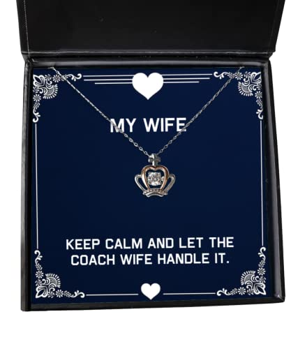 Fancy Wife, Keep Calm and Let The Coach Wife Handle It, Unique Crown Pendant Necklace for Wife from Husband