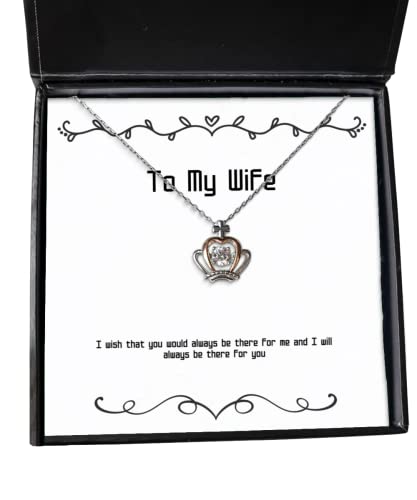 Sarcastic Wife, I Wish That You Would Always be There for me and I Will Always be, Fun Crown Pendant Necklace for Wife from Husband