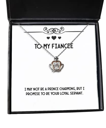 I May not be a Prince Charming, but I Promise to be Your Loyal. Crown Pendant Necklace, Fiancee Jewelry, for Fiancee, Funny Fiancee Gifts, Funny Engagement Gifts, Funny Wedding Gifts,