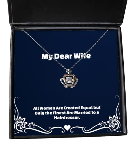 Cheap Wife, All Women are Created Equal but Only The Finest are Married to a Hairdresser, Christmas Crown Pendant Necklace for Wife