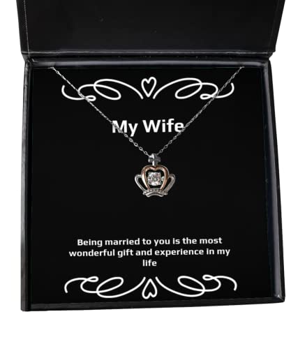 Fancy Wife, Being Married to You is The Most Wonderful and Experience in My, Sarcasm Crown Pendant Necklace for Wife from Husband