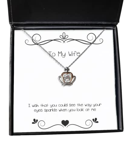 Wife for Wife, I Wish That You Could See The Way Your Eyes Sparkle, Inappropriate Wife Crown Pendant Necklace, Jewelry from Husband