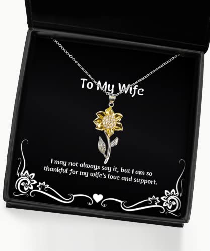 Unique Idea Wife Gifts, I May not Always say it, but I am so Thankful for My Wife, Birthday Sunflower Pendant Necklace for Wife, Birthday Gift for Wife, Present for Wife, Gift Ideas for Wife