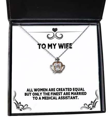 Epic Wife, All Women are Created Equal but Only The Finest are Married to a Medical, Wife Crown Pendant Necklace from Husband