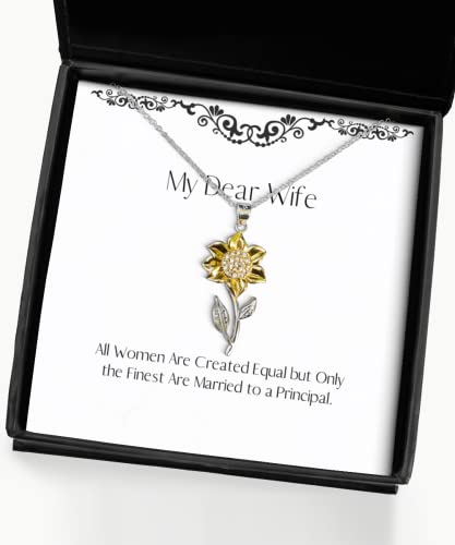 All Women are Created Equal but Only The Finest are Married to a Principal. Sunflower Pendant Necklace, Wife Jewelry, Gag for Wife