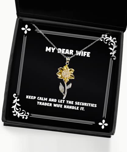 Unique Idea Wife Gifts, Keep Calm and Let the Securities Trader Wife, Love Holiday Sunflower Pendant Necklace Gifts For Wife, , Gift ideas for him, Gift ideas for her, Gift ideas for kids, Gift ideas