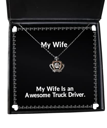 Inspirational Wife, My Wife is an Awesome Truck Driver, New Crown Pendant Necklace for from Husband