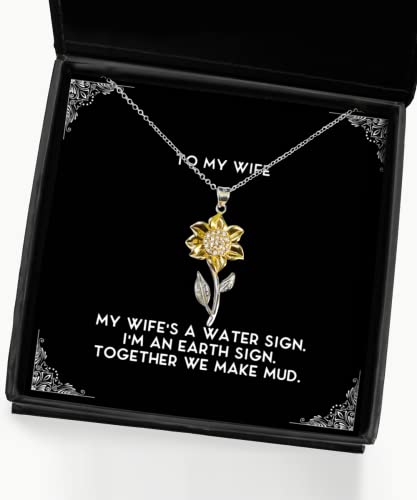 My Wife's a Water Sign. I'm an Earth Sign. Together. Wife Sunflower Pendant Necklace, Motivational Wife Gifts, Jewelry for Wife, Wedding Bands, Engagement Rings, Bridesmaids Jewelry, Mothers Day