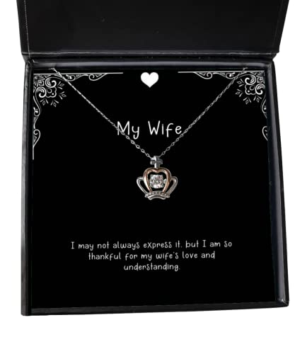 Brilliant Wife Gifts, I May not Always Express it, but I am so Thankful for, Inspire Birthday Crown Pendant Necklace from Wife, Wedding Gifts, Birthday Gifts