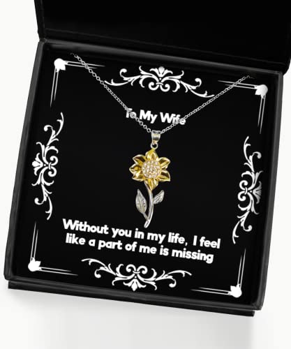 Cute Wife Sunflower Pendant Necklace, Without You in My Life, I Feel Like a Part of me is Missing, Present for Wife, Joke Gifts from Husband