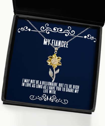 Fun Fiancee Gifts, I May not be a Billionaire, but I'll be Rich in Love as Long as I, Fiancee Sunflower Pendant Necklace from, Funny Fiancee Gifts, Humorous Fiancee Gifts, Funny Engagement Gifts,