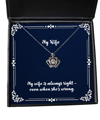 Nice Wife Gifts, My Wife is Always Right - Even When She's Wrong, Beautiful Holiday Crown Pendant Necklace from Wife