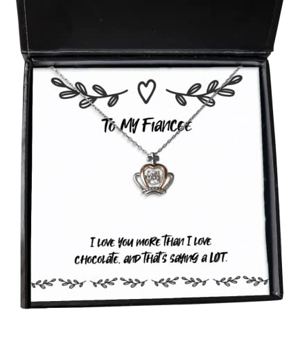 I love you more than I love chocolate, and that's saying a LOT. Crown Pendant Necklace, Fiancee Jewelry, New Gifts For Fiancee, , Funny fiancee gift ideas, Unique fiancee gifts, Cool fiancee gifts,