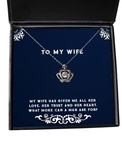 My Wife has Given me All her Love, her Trust and her Heart, What Crown Pendant Necklace, Wife Present from Husband, Cool Jewelry for Wife