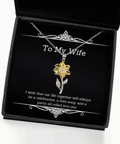 Joke Wife, I Wish That Our Life Together Will Always be a Celebration, a Love, Valentine's Day Sunflower Pendant Necklace for Wife