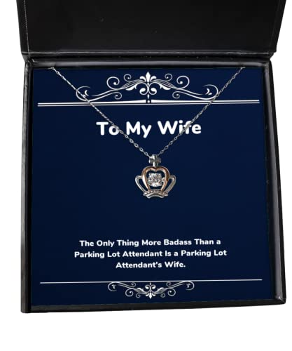 Funny Wife Crown Pendant Necklace, The Only Thing More Badass Than a Parking Lot, for Wife, Present from Husband, Jewelry for Wife