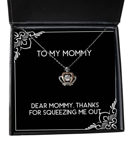 Gag Mommy Gifts, Dear Mommy, Thanks for Squeezing Me Out, Nice Crown Pendant Necklace for Mother from Daughter