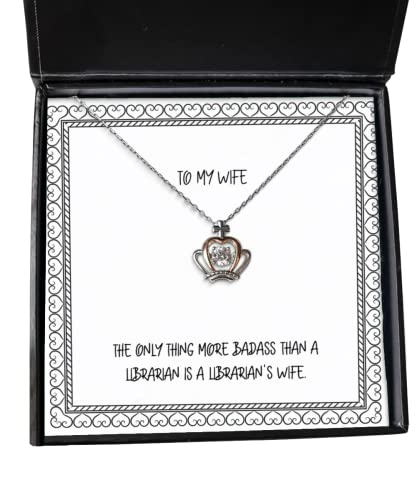 Gag Wife, The Only Thing More Badass Than a Librarian is a Librarian's Wife, Wife Crown Pendant Necklace from Husband